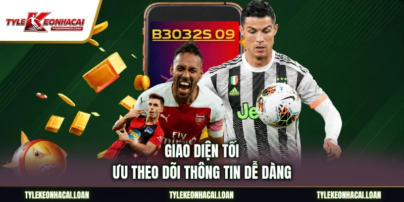 Giao diện tối ưu theo dõi thông tin dễ dàng
