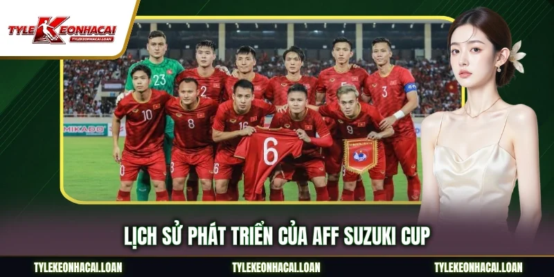Lịch sử phát triển của AFF Suzuki Cup