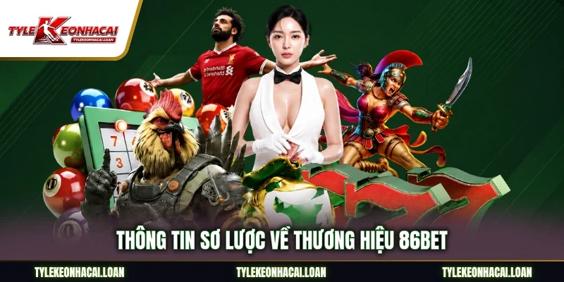 Thông tin sơ lược về thương hiệu 86Bet